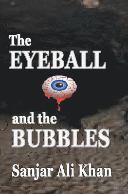 bokomslag The EYEBALL and the BUBBLES