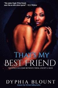 bokomslag That's My Best Friend: No New Friends: (An Erotic Short Series)