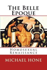 bokomslag The Belle Epoque: Homosexual Renaissance