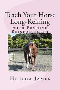 bokomslag Teach Your Horse Long-Reining with Positive Reinforcement