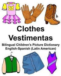 bokomslag English-Spanish (Latin American) Clothes/Vestimentas Bilingual Children's Picture Dictionary