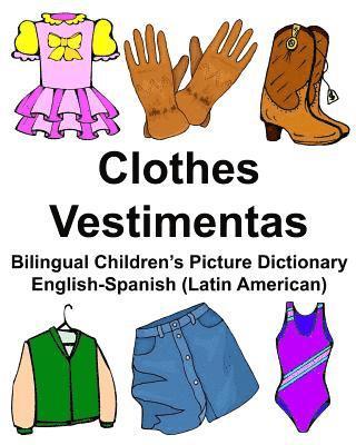 English-Spanish (Latin American) Clothes/Vestimentas Bilingual Children's Picture Dictionary 1