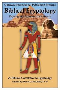 bokomslag Biblical Egyptology: Proving the Common Date Theory