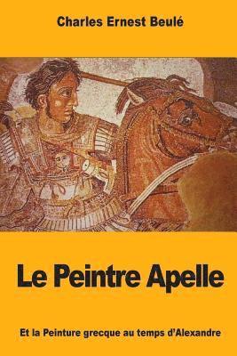 bokomslag Le Peintre Apelle: Et la Peinture grecque au temps d'Alexandre