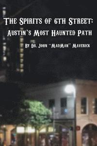 bokomslag The Spirits of 6th Street: Austin's Most Haunted Path