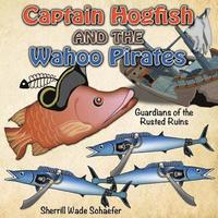 bokomslag Captain Hogfish and the Wahoo Pirates: Guardians of the Rusted Ruins