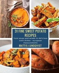 bokomslag 31 fine sweet potato recipes: from soups and salads to delicious oven dishes - european measurements