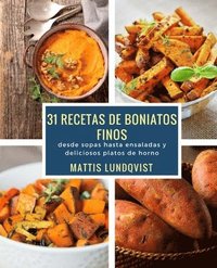 bokomslag 31 recetas de boniatos finos: desde sopas hasta ensaladas y deliciosos platos de horno