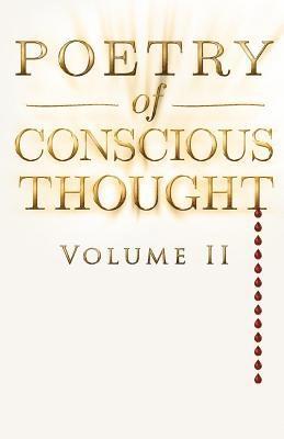 Poetry of Conscious Thought, Volume II 1