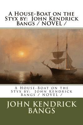 bokomslag A House-Boat on the Styx by: John Kendrick Bangs / NOVEL /