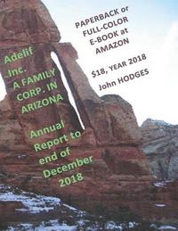 bokomslag Adelif Inc. A FAMILY CORP. IN ARIZONA Annual Report to end of December 2018: Available Paperback or Full-color Ebook at Amazon