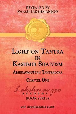 Light on Tantra in Kashmir Shaivism: Chapter One of Abhinavagupta's Tantraloka 1