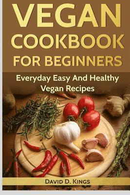 bokomslag Vegan Cookbook for Beginners: Everyday Easy and Healthy Vegan Recipes