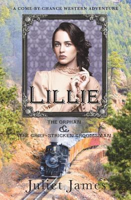 Juliet James - Lillie - The Orphan and the Grief-Stricken Groomsman: Montana Western Romance, Häftad