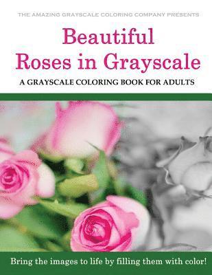 Beautiful Roses: A Grayscale Coloring Book for Adults 1