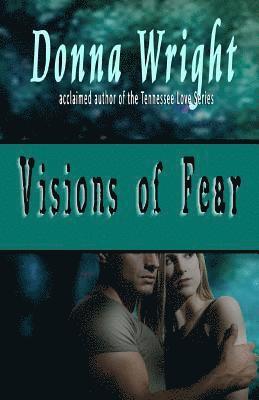 Visions of Fear: A Romantic Suspense Novella 1