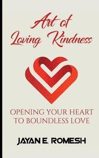 bokomslag Art of Loving Kindness: Opening Your Heart to Boundless Love