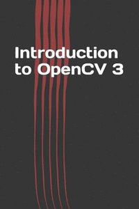 bokomslag Introduction to OpenCV 3: Application Development for Ultimate Beginners