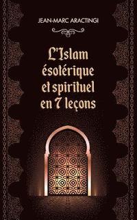 bokomslag L'Islam Ésotérique et spirituel en 7 leçons
