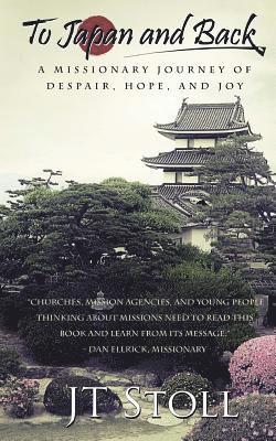 To Japan and Back: A Missionary Journey of Despair, Hope, and Joy 1