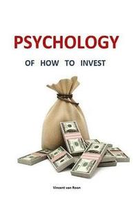 bokomslag Psychology of how to invest: The best lesson for private investors