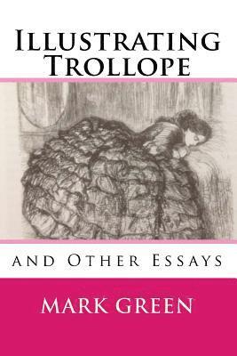 Illustrating Trollope: and Other Essays 1
