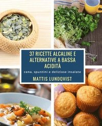 bokomslag 37 ricette alcaline e alternative a bassa acidità: cena, spuntini e deliziose insalate