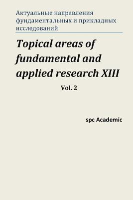 Topical Areas of Fundamental and Applied Research XIII. Vol. 2: Proceedings of the Conference. North Charleston, 13-14.09.2017 1