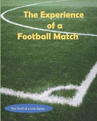 bokomslag The Experience of a Football Match: The Thrill of a Live Game