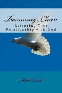 bokomslag Becoming Clean: Restoring Your Relationship with God