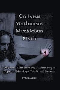 bokomslag On Jesus Mythicists' Mythicism Myth