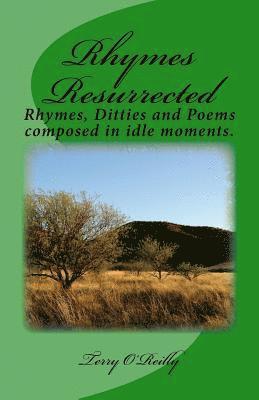 Terry O'Reilly - Rhymes Resurrected: Rhymes, Ditties and Poems composed in idle moments., Häftad