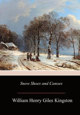 Snow Shoes and Canoes 1