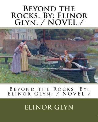 bokomslag Beyond the Rocks. By: Elinor Glyn. / NOVEL /