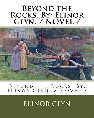 bokomslag Beyond the Rocks. By: Elinor Glyn. / NOVEL /