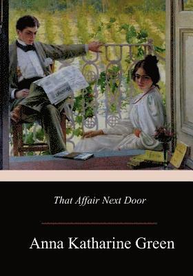 Anna Katharine Green - That Affair Next Door, Häftad