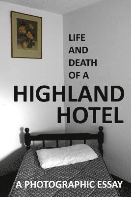 bokomslag Life and Death of a Highland Hotel