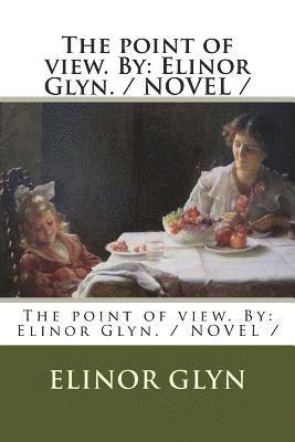 Elinor Glyn - The point of view. By: Elinor Glyn. / NOVEL /, Häftad