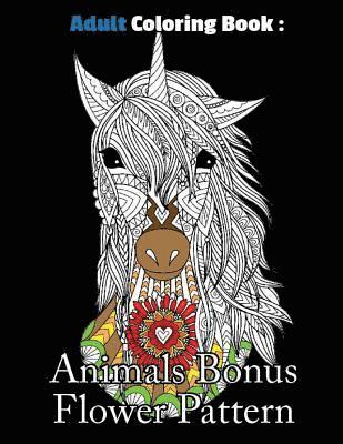 bokomslag Adult Coloring Book: Animals Bonus Flower Pattern: Animals Coloring Book For Adults, Stress Coloring Book For Adults