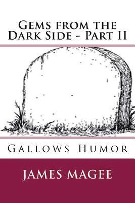 Gems from the Dark Side - Part II: Gallows Humor 1