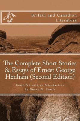 The Complete Short Stories & Essays of Ernest George Henham (Second Edition) 1