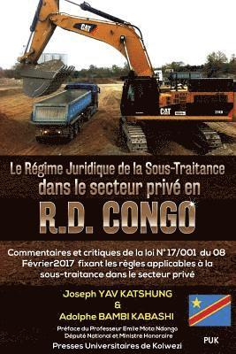 Le Regime Juridique de la Sous-Traitance dans le secteur prive en R.D. Congo: Commentaires et critiques de la loi 1
