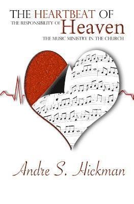 bokomslag The Heartbeat of Heaven: The Responsibility of The Music Ministry in The Church