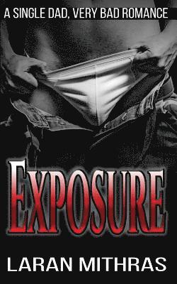 Exposure: A Single Dad, Very Bad Romace 1