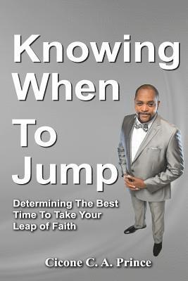 Knowing When To Jump: Determining The Best Time To Take Your Leap Of Faith 1