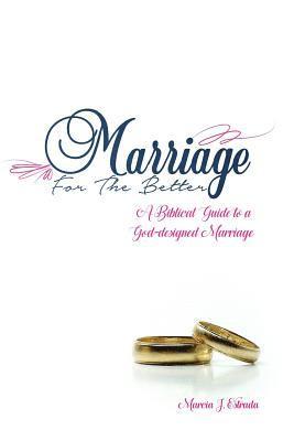 bokomslag Marriage for the Better: A biblical guide to a God-designed marriage