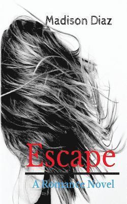 Escape: A Romance Novel 1