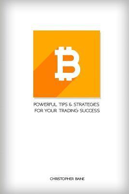 Bitcoin: Powerful Tips and Strategies for Your Trading Success 1