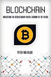 bokomslag Blockchain: Understand the Revolutionary Digital Economy of the Future