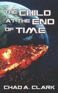 bokomslag The Child at the End of Time